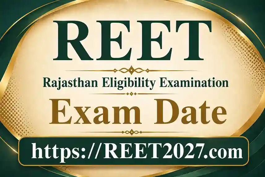 REET Exam Date 2026: Rajasthan Eligibility Examination Schedule